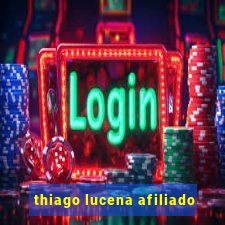 thiago lucena afiliado